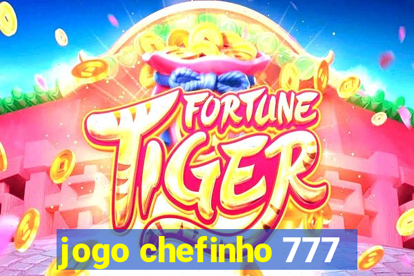 jogo chefinho 777